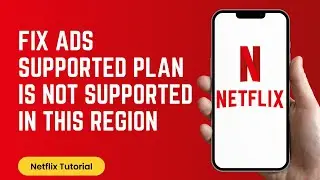 Your Ad Supported Plan Is Not Available In This Region Netflix !
