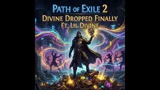 Divine Dropped Finally Ft  Lil Divine Path of Exile 2 Song