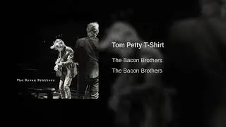 The Bacon Brothers - Tom Petty T-Shirt