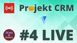Integracja z Vuex - Projekt CRM - live 4