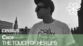 Cnof - Touch Of Her Lips [Celsius Recordings]