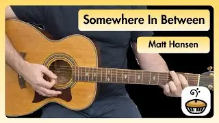 How To Play 'Somewhere In Between' by Matt Hansen | Guitar Lesson