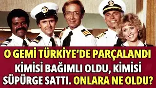 Bir Döneme Damga Vuran AŞK GEMİSİ Oyuncularının İçimizi Sızlatan İbretlik Sonları...