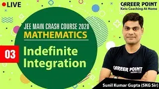 Indefinite Integration Lecture 3 | Mathematics | Crash Course | JEE Main 2020 | Career Point JEE