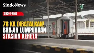 Akibat Banjir, 78 Perjalanan Kereta Api Dihentikan Sementara | Sindo Prime | 19/01