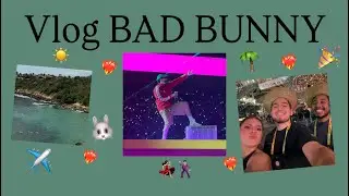 Vlog Viaje a Bad Bunny 🐇✈️🎶
