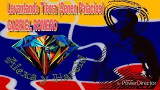 GABRIEL ROMERO  Levantando Tierra (Senen Palacios)