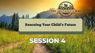 Session 4: Training the Will &ndash; Teaching Obedience That Lasts