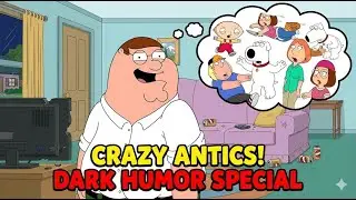 Family Guy Funny Moments | Peter's Crazy Antics & Dark Humor Special  ║