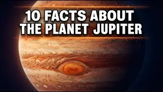 10 Facts about the Planet Jupiter