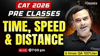 CAT 2026 Pre Classes | Time, Speed & Distance (TSD) &ndash; Session 1 | Raj Sir | iQuanta