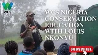 WCS Nigeria Conservation Education with Louis Nkonyu