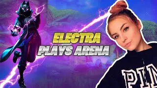 ELECTRA PLAYS ARENA - Fortnite Battle Royale