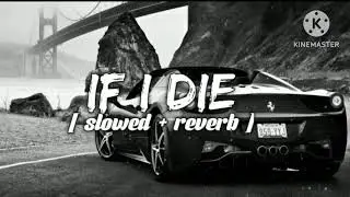 IF I DIE - Guri Lahoria ( SLOWED + REVERB )