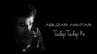 Tadap Tadap ke unplugged cover | Abuzar Akhtar