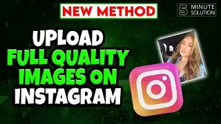 How to upload full quality images on Instagram 2024