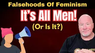 The Falsehoods of Feminism: Debunking the &ldquo;All Men Are Dangerous&rdquo; Lie