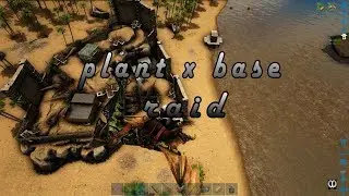PLANT X BASE RAID | Ark Survival Evolved