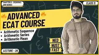 ECAT Math | Lecture 29 | Arithmetic Sequence, Series and Mean | Example & Tricks | NED | NUST | FAST