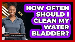 How Often Should I Clean My Water Bladder?