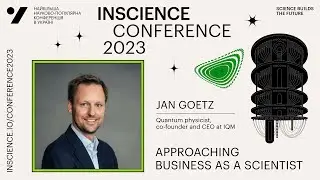 Approaching business as a scientist &mdash; Jan Goetz, IQM Quantum Computers | INSCIENCE Conference 2023