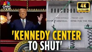 Trump Announces Two-Year Closure Of Kennedy Center For Major Revamp | 4K Video | N18G