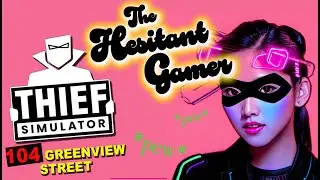 Thief Simulator VR - 104 Greenview Walkthrough...with glitches!