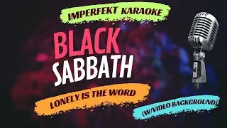 Black Sabbath karaoke - Lonely Is The Word (w/video background)