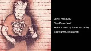 &ldquo;Small Town Hero&rdquo; by James McCauley. Copyright &copy; 2021 JamesE.