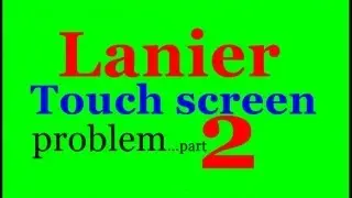 Lanier Copier Touch Screen Display Panel Problem Part 2   $97.95