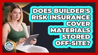 Does Builder's Risk Insurance Cover Materials Stored Off-site? - Your Home Insurance Guide