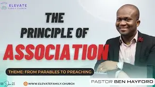THE PRINCIPLE OF ASSOCIATION | 08-JAN-23 | Sermon by Pst. Ben Hayford