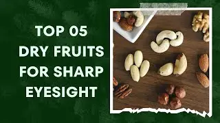 Top 5 Dry Fruits for Sharp Eyesight