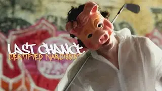 Last Chance - (Certified) Narcissist (Official Music Video)