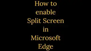 How to enable Split Screen in Microsoft Edge @MSFTEdge