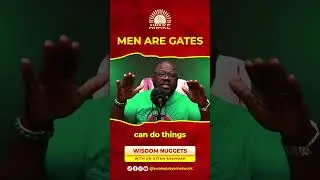 MEN ARE GATES. #MenAreGates #LifeLessons #WisdomTalk