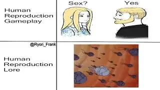 Human Reproduction Gameplay vs Lore