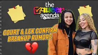 Court & Lex Confirm Breakup! | The Queer Agenda