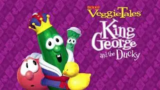 VeggieTales: King George and the Ducky - I Love My Duck/I Must Have It