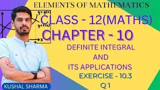 Elements of Mathematics Class 12 Chapter 10 Definte Integral and Its Applications Ex. - 10.3 | Q 1