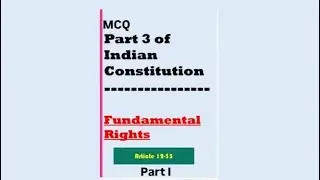 MCQ:- Part 3 of Indian Constitution/ Fundamental Rights (Article 12 -35)/ Part I 