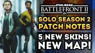 Han Solo DLC Season 2 FULL PATCH NOTES!  5 New Skins! New Map Kessel! Star Wars Battlefront 2