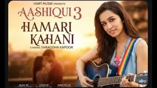 Hamari Kahani ❤️ | Aashiqui 3 Style Bollywood Love Song | Shraddha Kapoor | HART MUSIK