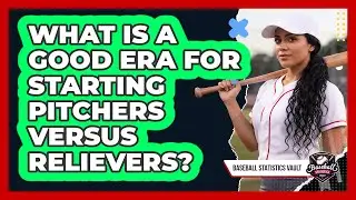 What Is A Good ERA For Starting Pitchers Versus Relievers?