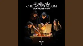 Children's Album, Op. 39: No. 16, Russian Song (Arr. for String Quartet by Rostislav Dubinsky)