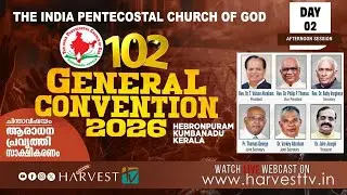 102nd IPC GENERAL CONVENTION 2026 | DAY 02 - AFTERNOON SESSION | Harvest TV
