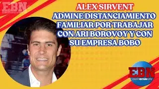 😱 Alex Sirvent admite distanciamiento familiar por trabajar con Ari Borovoy y con su empresa Bobo 😡