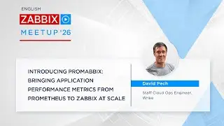 Zabbix Meetup 2026: Bringing Application Performance Metrics from Prometheus to Zabbix at Scale