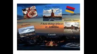 5 best things/places in Armenia (Yerevan)