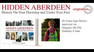 Dr Fiona-Jane Brown Interview on Original 106 FM Radio - Hidden Aberdeen